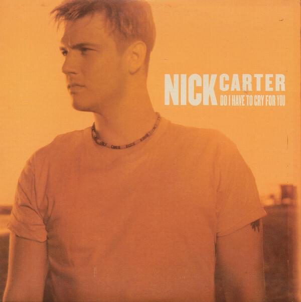 Do I Have to Cry for You by Nick Carter