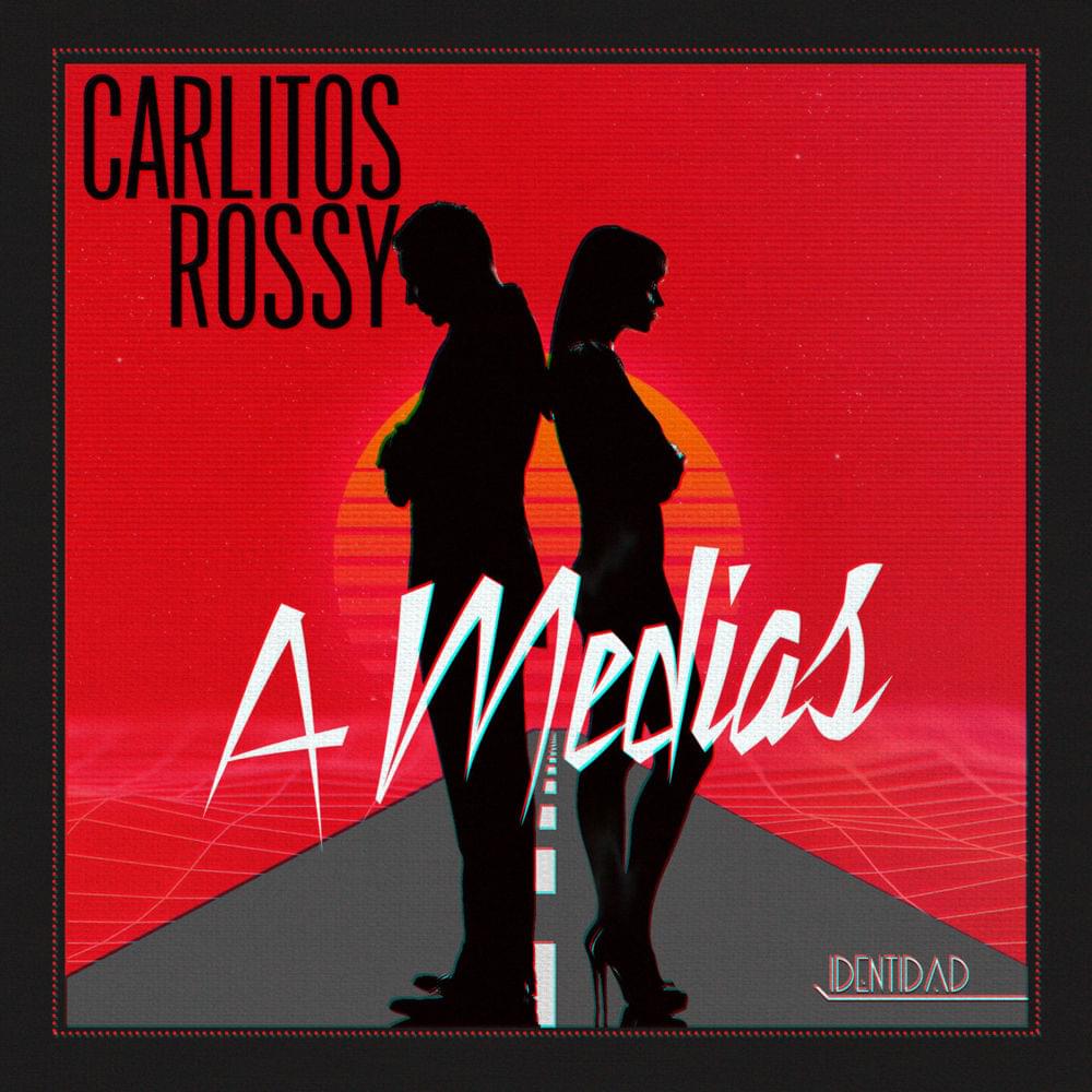 Album cover art for "A Medias" by Carlitos Rossy