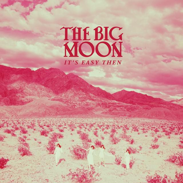 Album cover art for "It’s Easy Then" by The Big Moon