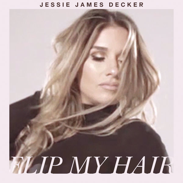 Flip My Hair by Jessie James Decker