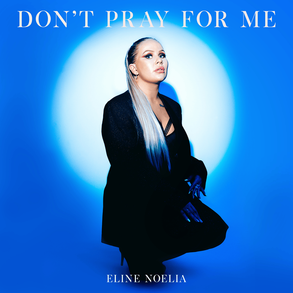 Don’t Pray For Me by Eline Noelia