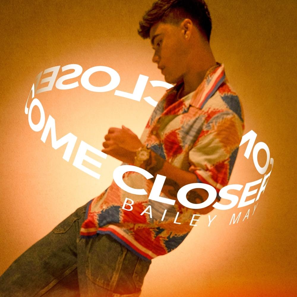Come Closer by Bailey May