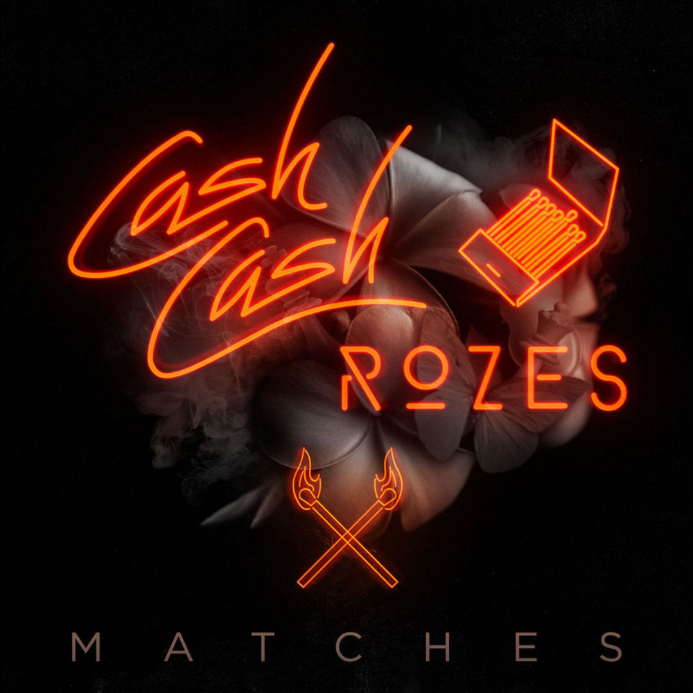 Matches by Cash Cash
