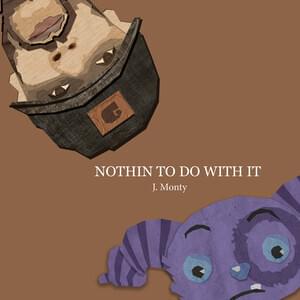 Album cover art for "Nothin to Do with It" by J. Monty