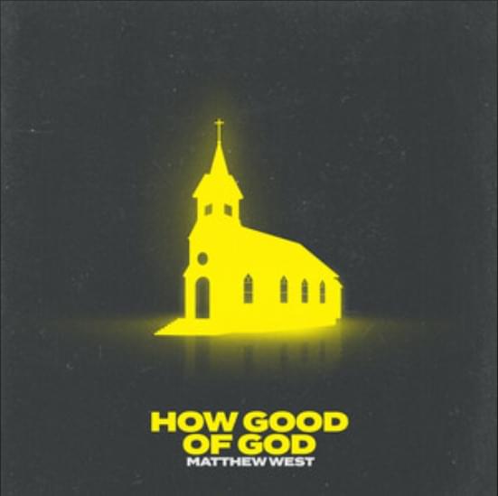 Album cover art for "How Good of God" by Matthew West