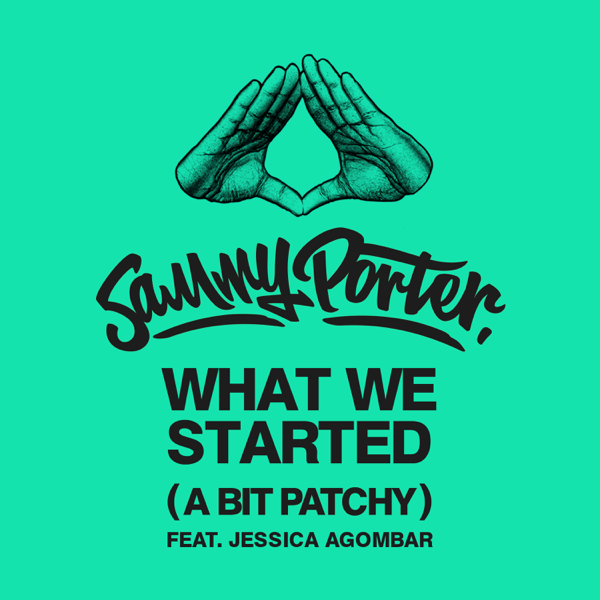 Album cover art for "What We Started (A Bit Patchy)" by Sammy Porter & Jessica Agombar