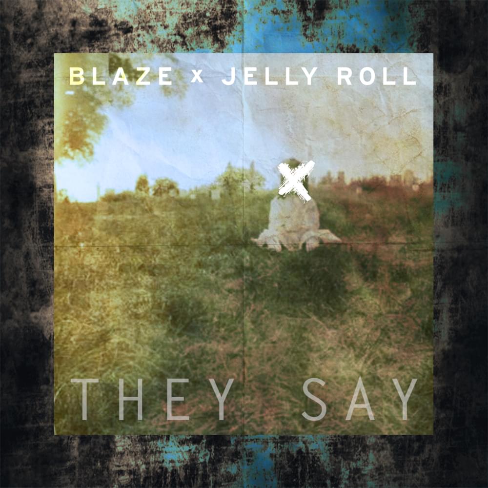 Album cover art for "They Say" by Blaze Ya Dead Homie & Jelly Roll