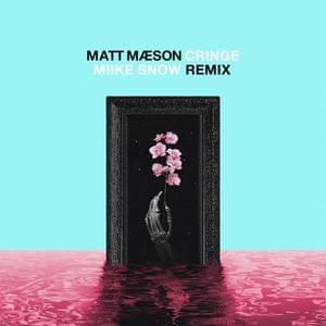 Album cover art for "Cringe (Miike Snow Remix)" by Matt Maeson