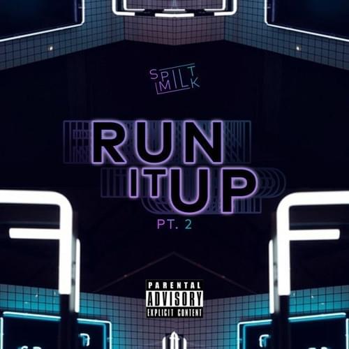 Album cover art for "Run It up Pt. II" by Spilt Milk & Beatnet