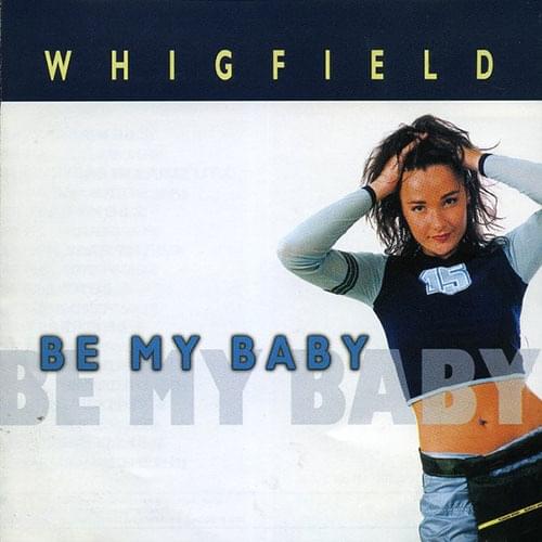Album cover art for "Be My Baby" by Whigfield