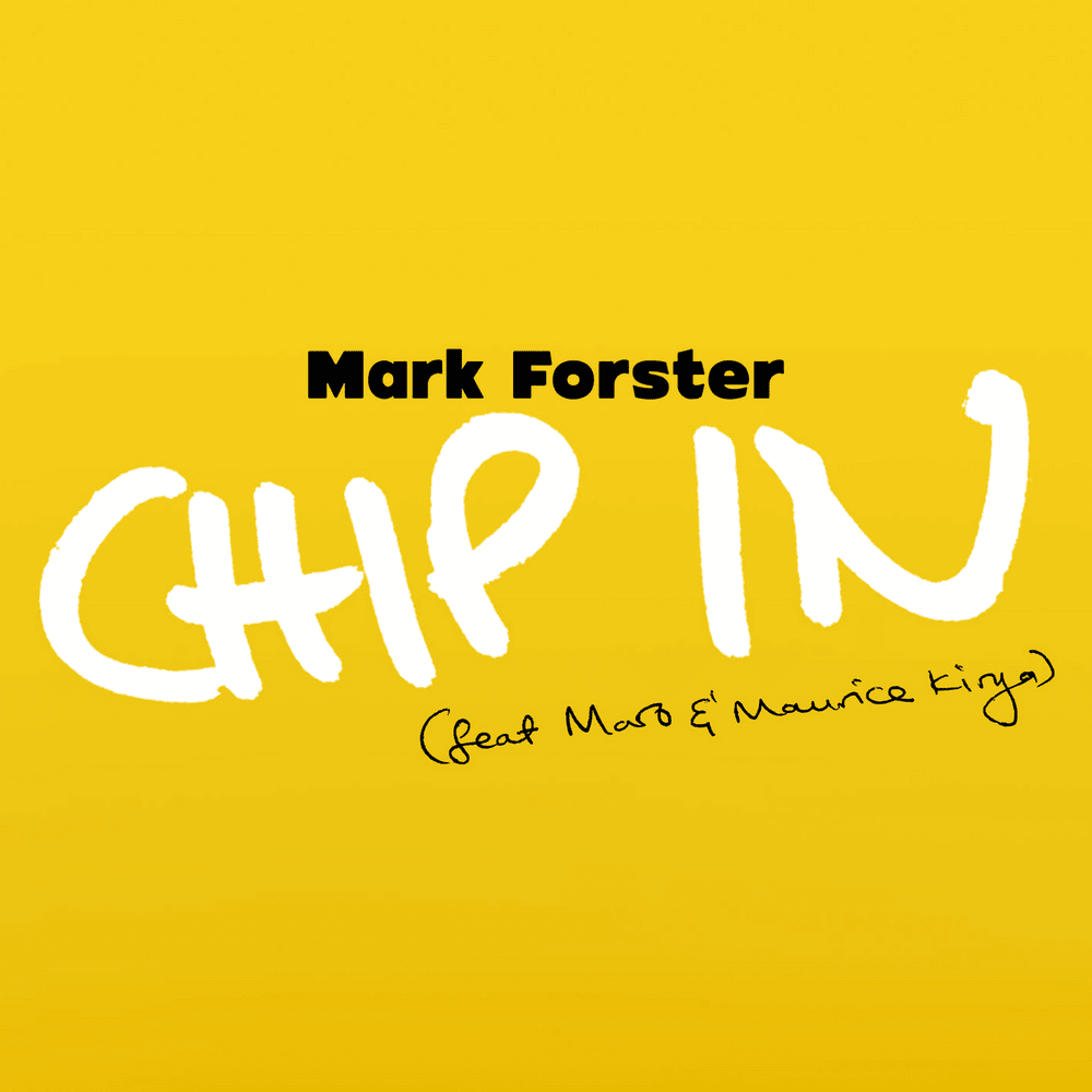 Album cover art for "Chip In" by Mark Forster & Maro (Rapper) & Maurice Kirya
