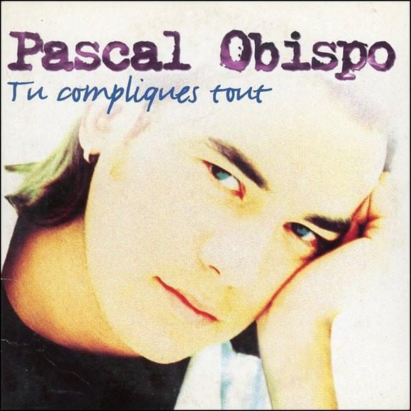 Album cover art for "Tu compliques tout" by Pascal Obispo