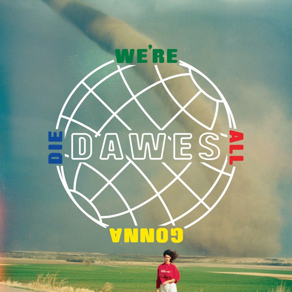 We’re All Gonna Die by Dawes