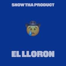 Album cover art for "El Llorón" by Snow Tha Product