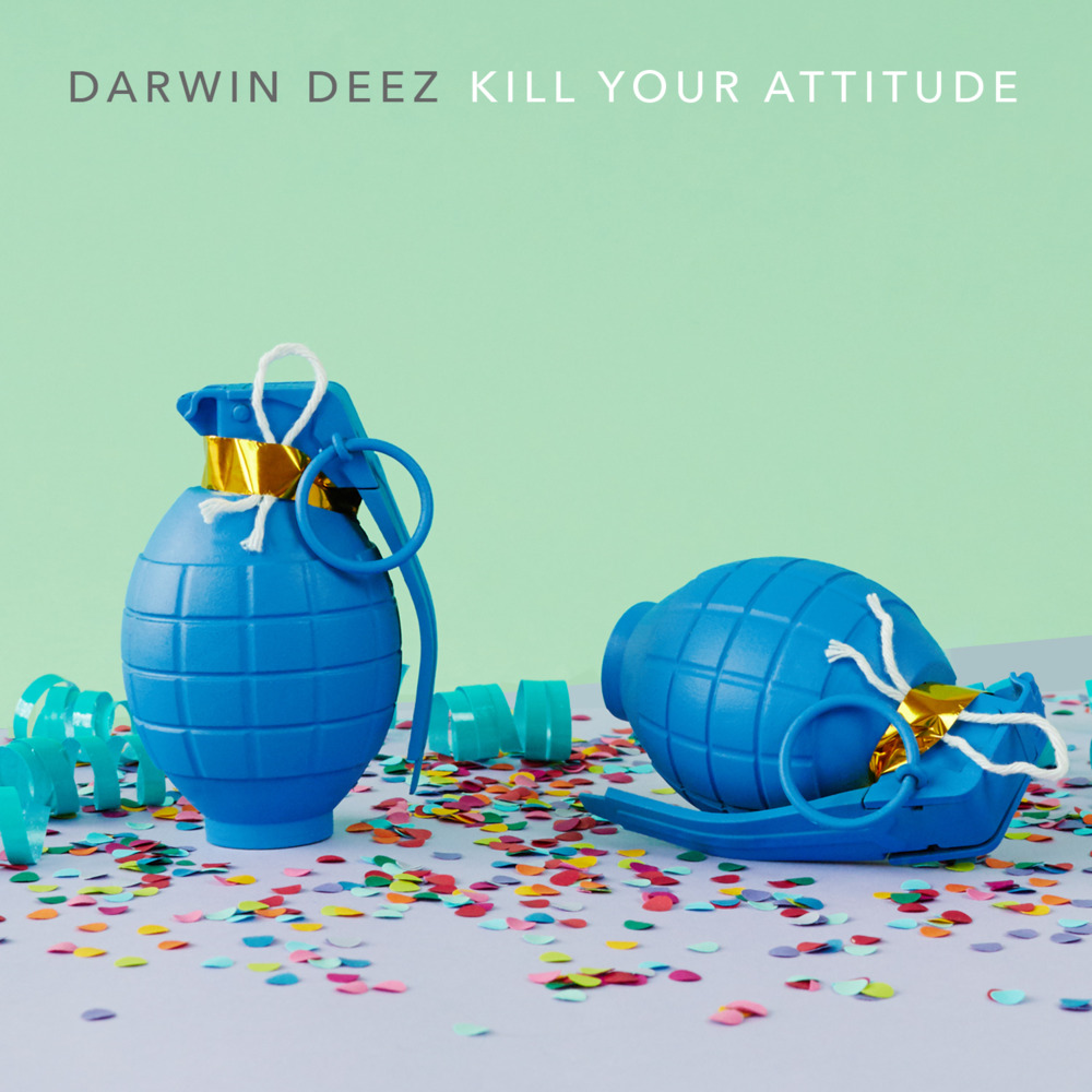 Kill Your Attitude by Darwin Deez