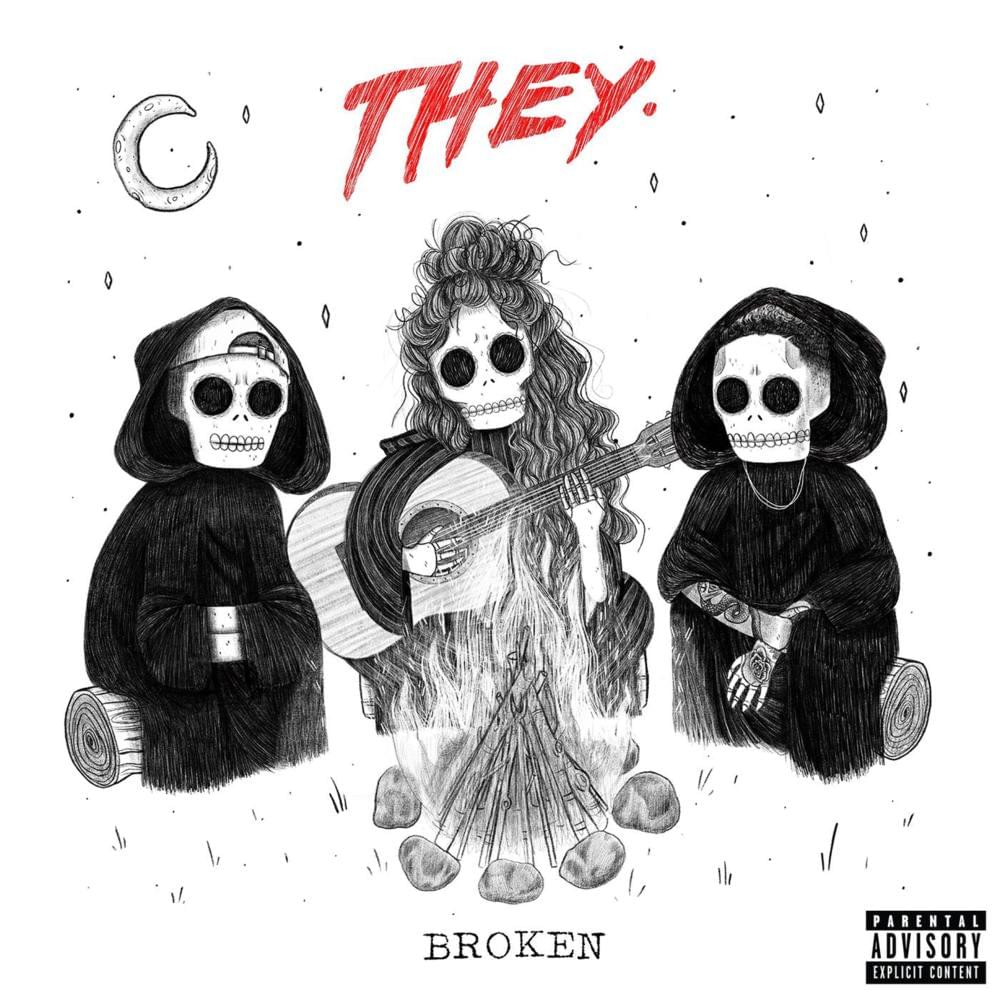 Broken by THEY.