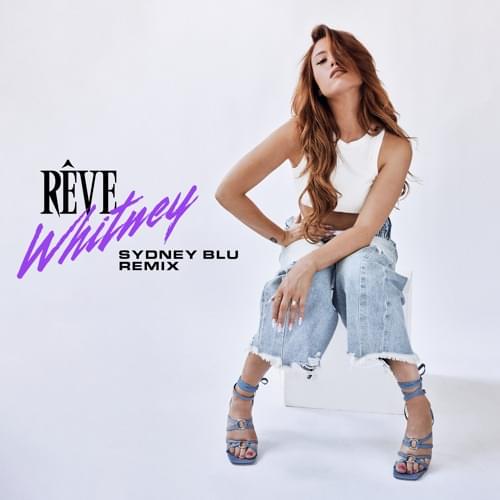 Album cover art for "Whitney (Sydney Blu Remix)" by Rêve