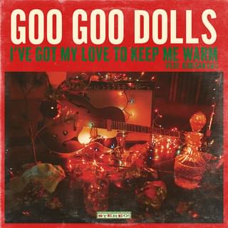 Album cover art for "I’ve Got My Love to Keep Me Warm" by The Goo Goo Dolls & Kudisan Kai