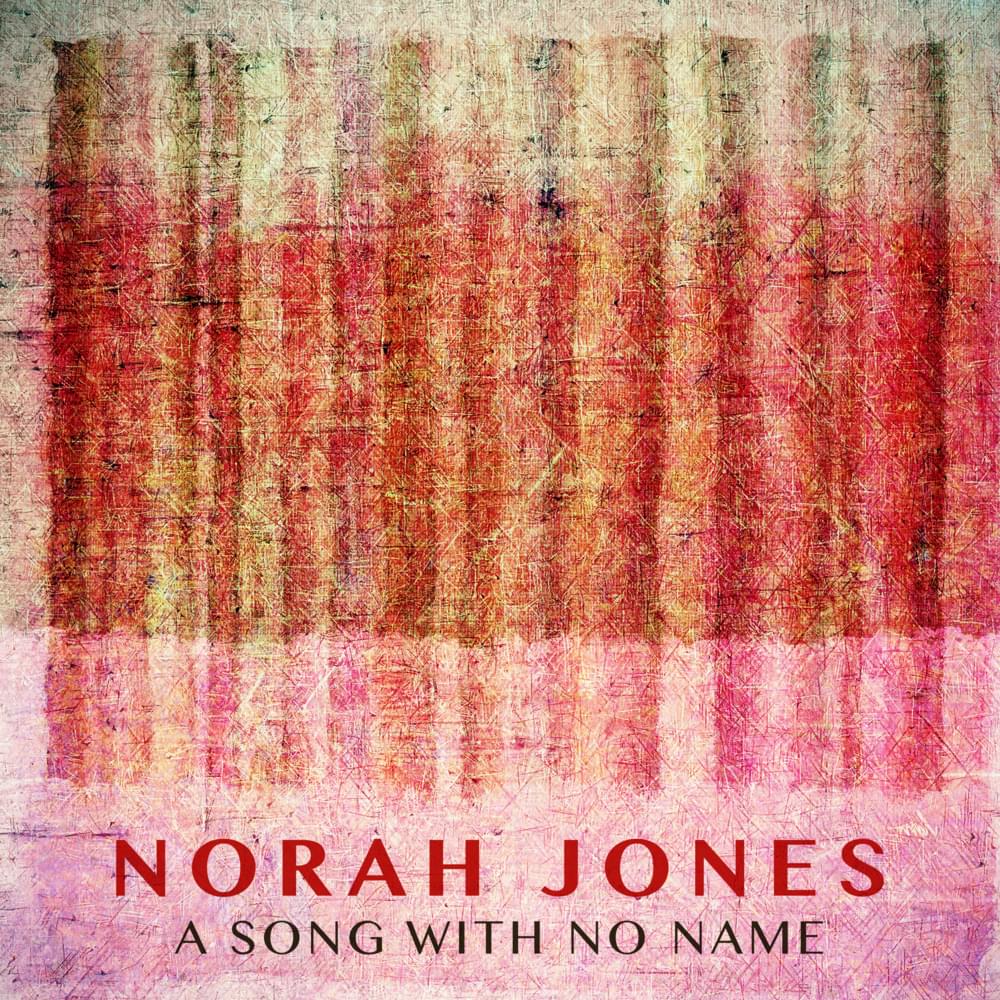 Album cover art for "A Song with No Name" by Norah Jones