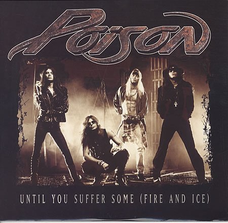 Album cover art for "Until You Suffer Some (Fire and Ice)" by Poison