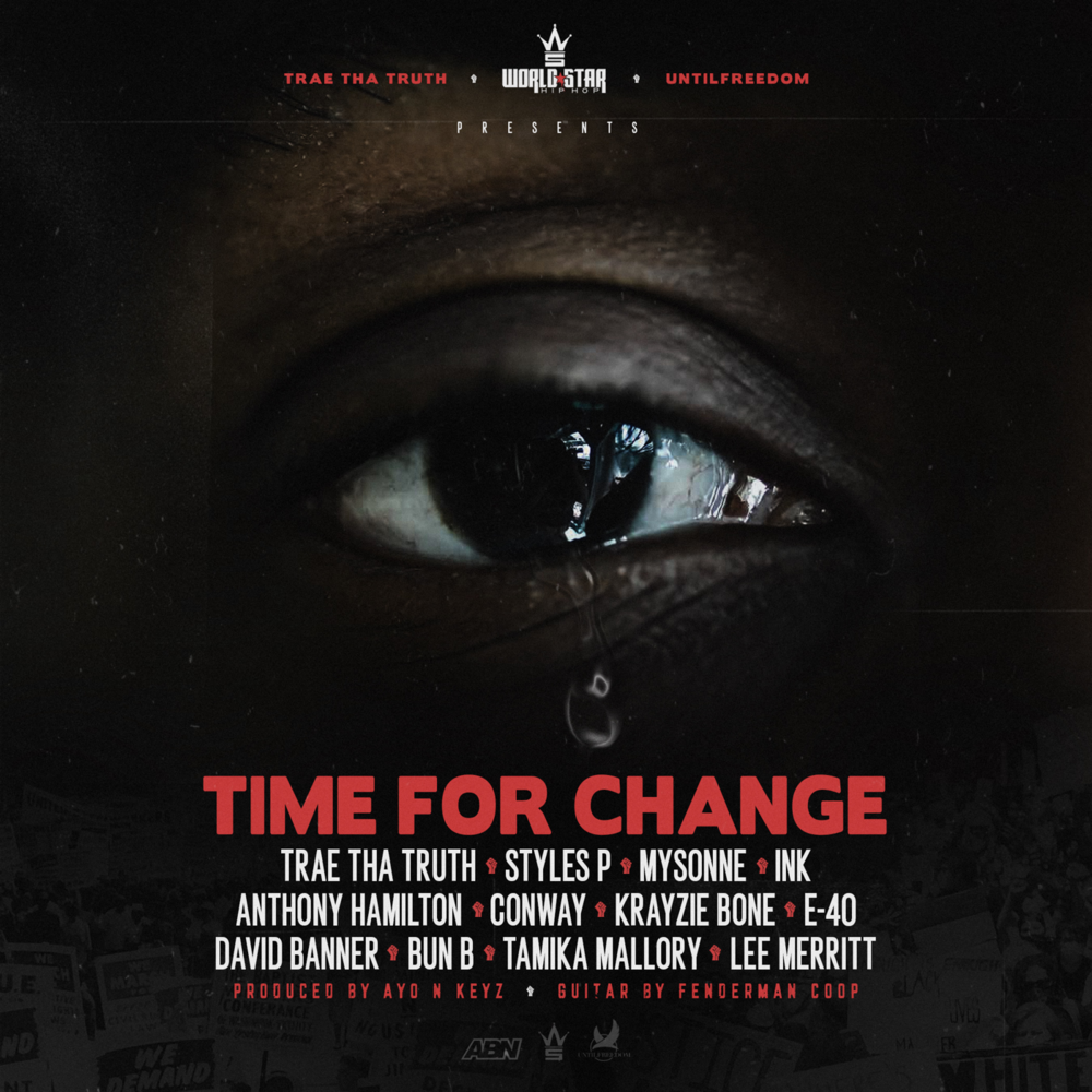 Album cover art for "Time for Change (Black Lives Matter)" by Trae tha Truth & T.I. & Anthony Hamilton & Ink & Lee Merritt & Tamika Mallory & Bun B & David Banner & E-40 & Krayzie Bone & Conway the Machine & Mysonne & Styles P