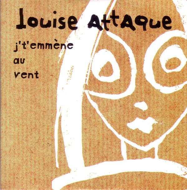 J’t’emmène au vent by Louise Attaque