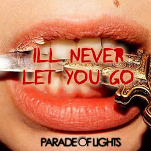 Album cover art for "I’ll Never Let You Go" by Parade of Lights