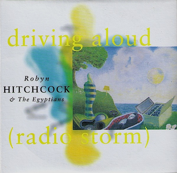 Album cover art for "Driving Aloud (Radio Storm)" by Robyn Hitchcock & The Egyptians