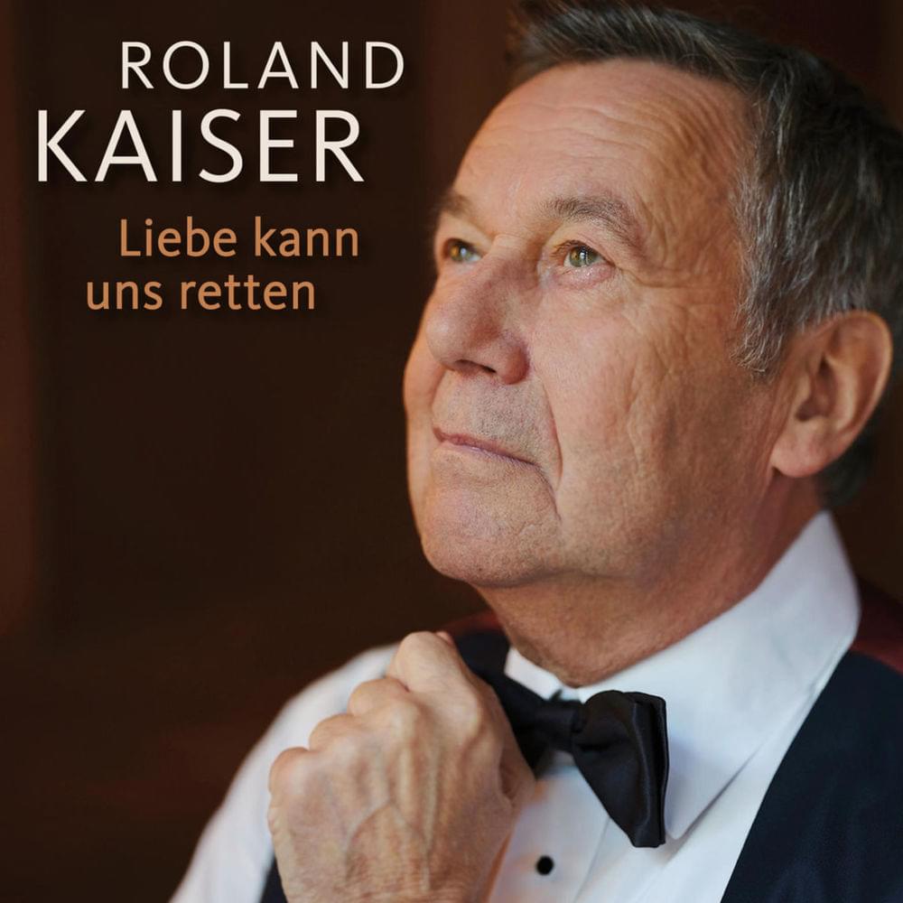 Album cover art for "Liebe kann uns retten" by Roland Kaiser
