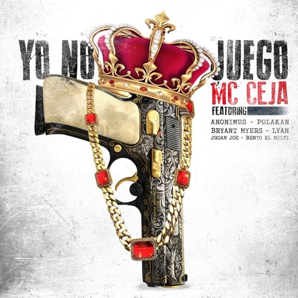 Album cover art for "Yo No Juego" by MC Ceja & Bryant Myers & Benyo El Multi & Lyan & Jhoan Joe & Anonimus & Polakan