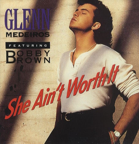 She Ain’t Worth It by Glenn Medeiros