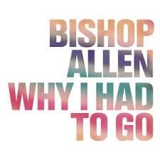 Album cover art for "Why I Had To Go" by Bishop Allen