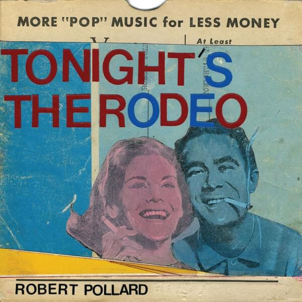 Album cover art for "Tonight’s the Rodeo" by Robert Pollard