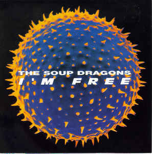 I’m Free by The Soup Dragons