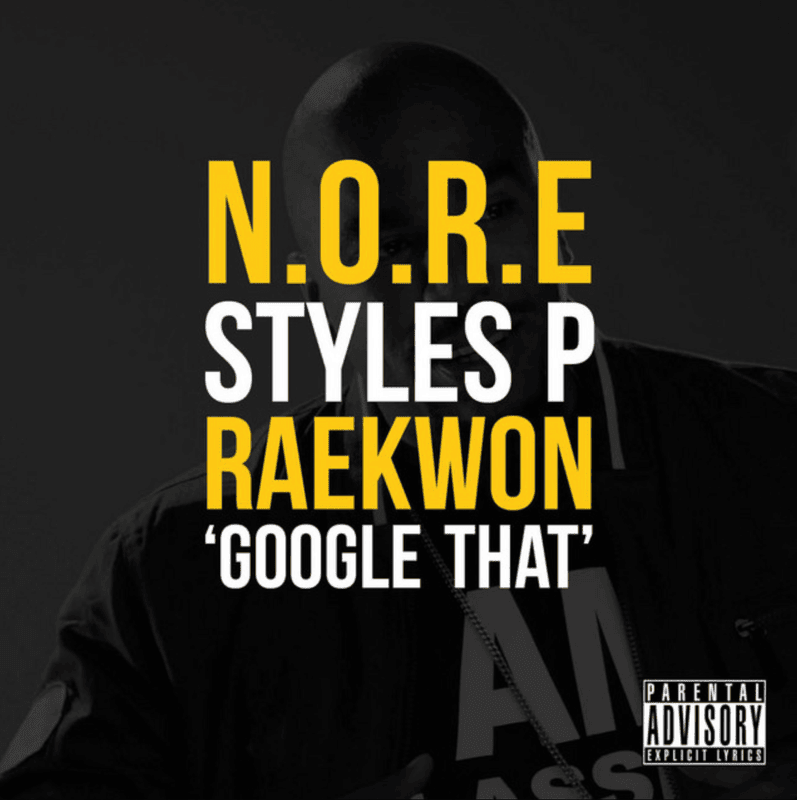 Album cover art for "Google That" by N.O.R.E. & Styles P & Raekwon