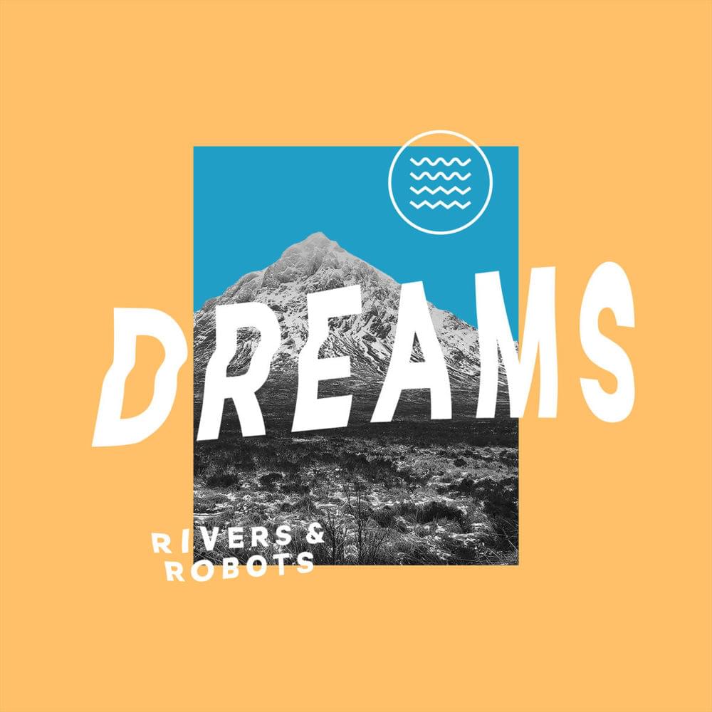 Dreams by Rivers & Robots