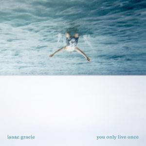 Album cover art for "you only live once" by isaac gracie