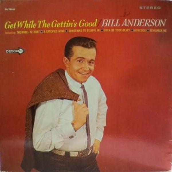 Album cover art for "Get While The Gettin’s Good" by Bill Anderson