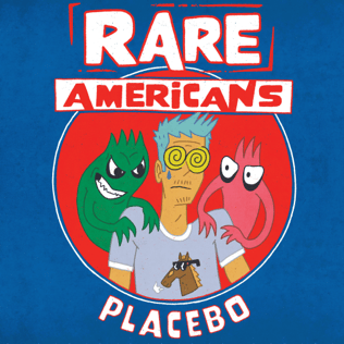Album cover art for "Placebo" by Rare Americans