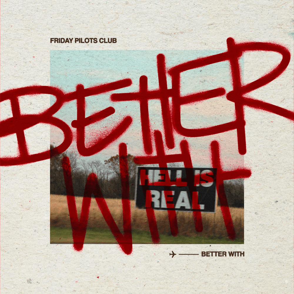 Better With by Friday Pilots Club