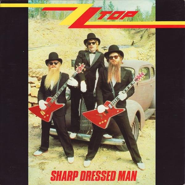 Sharp Dressed Man by ZZ Top