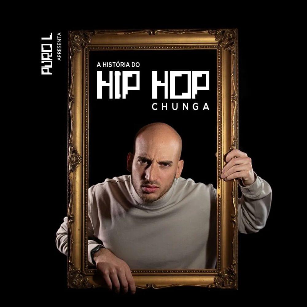 Album cover art for "A História do Hip-Hop Chunga" by Puro L