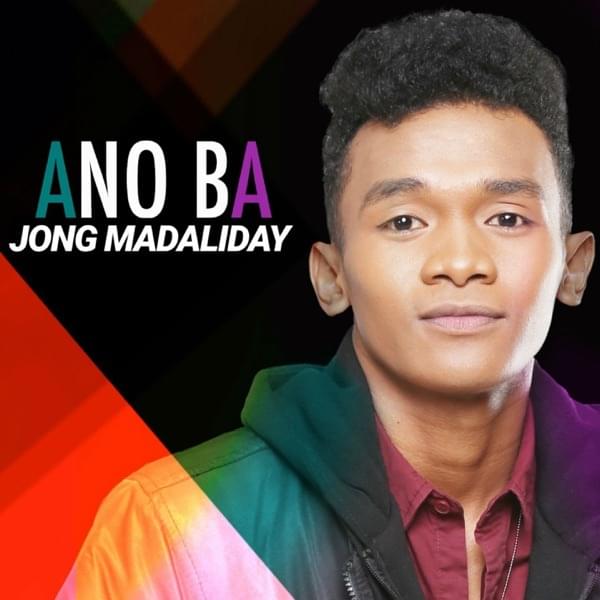 Ano Ba by Jong Madaliday
