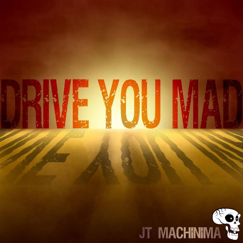 Album cover art for "Drive You Mad" by JT Music