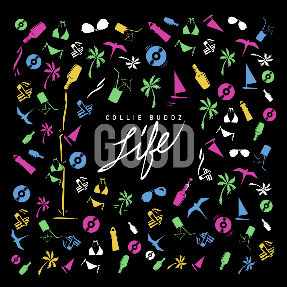 Good Life by Collie Buddz