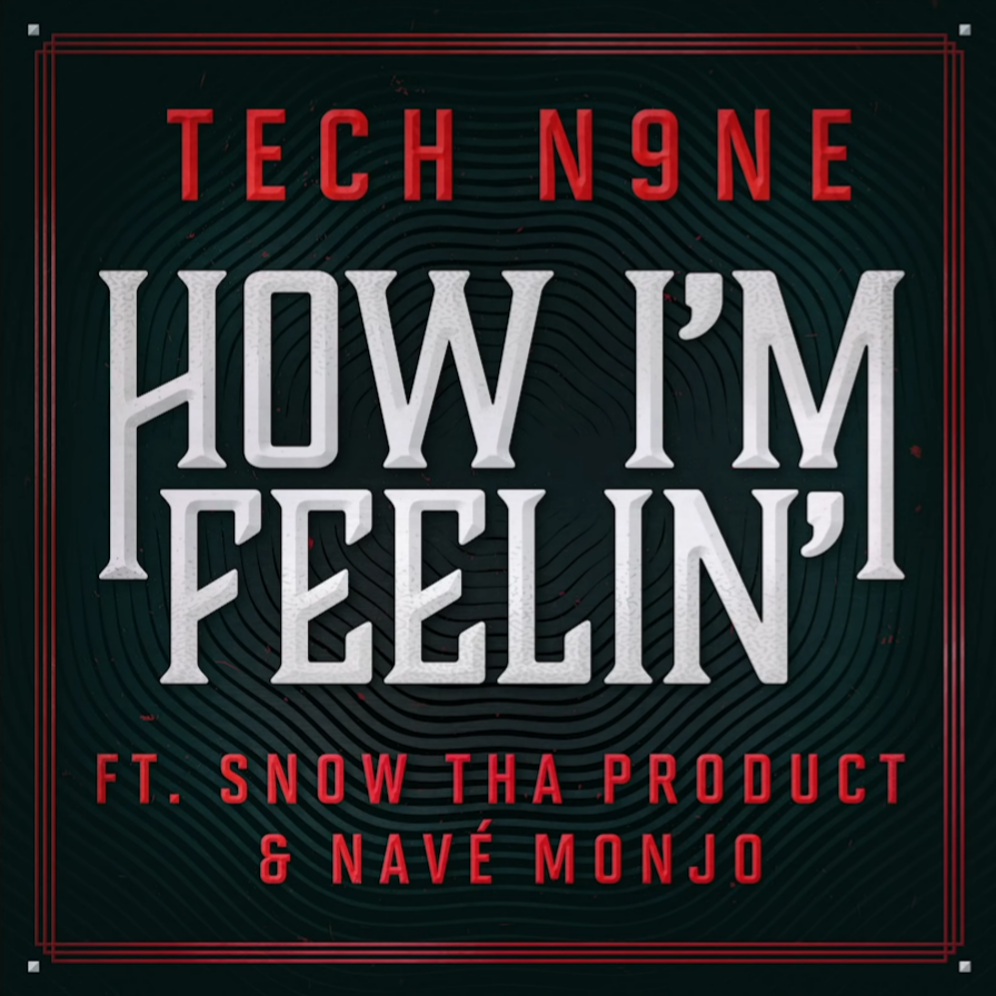 Album cover art for "How I’m Feelin’" by Tech N9ne & Snow Tha Product & Navé Monjo