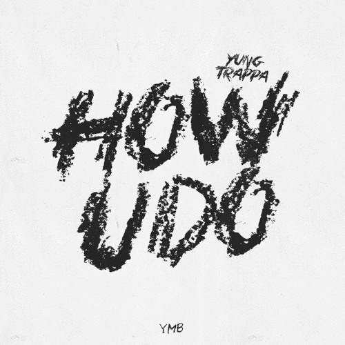 Album cover art for "How U Do" by YUNG TRAPPA