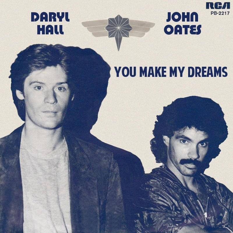 You Make My Dreams (Come True) by Daryl Hall & John Oates