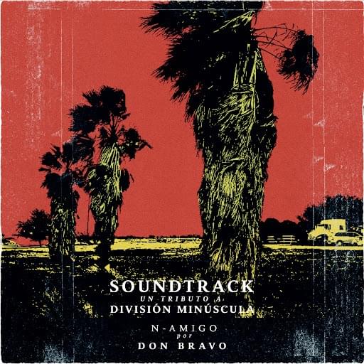 Album cover art for "N-AMIGO (Soundtrack: Un Tributo a División Minúscula)" by Don Bravo