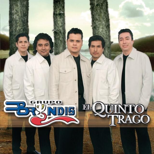 Album cover art for "El Quinto Trago" by Grupo Bryndis